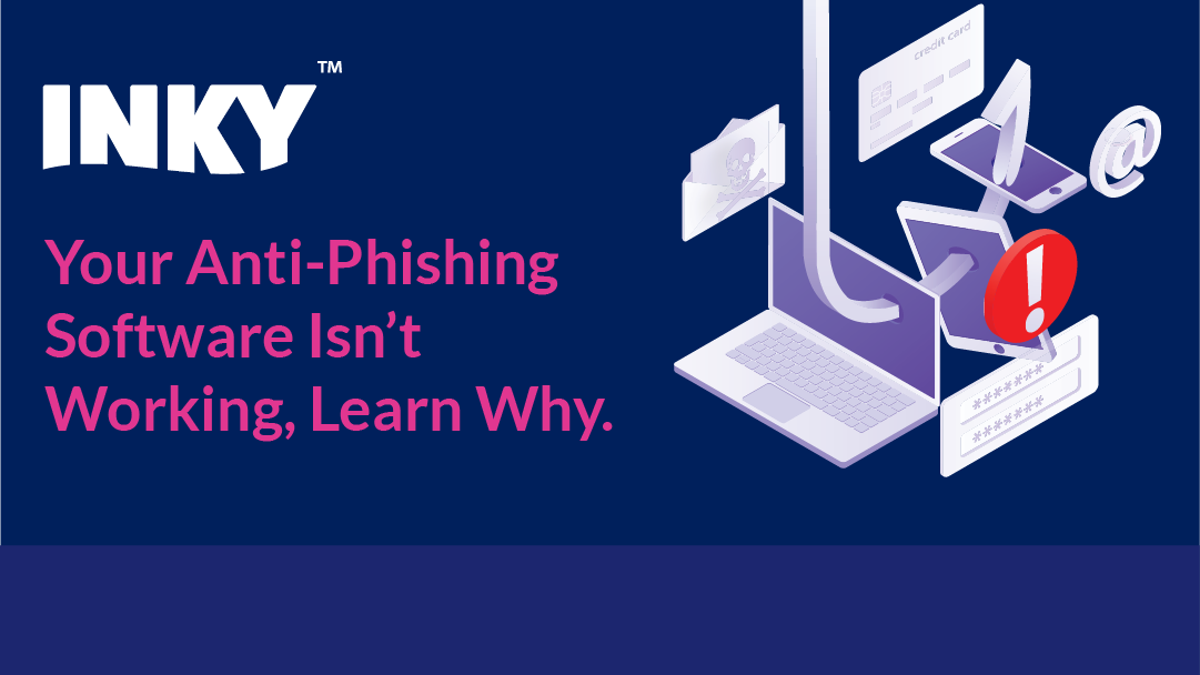 Your Anti-Phishing Software Isn't Working. Learn Why.